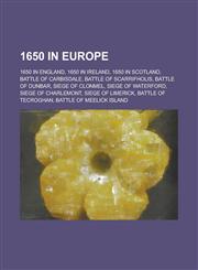 1650 in Europe 1650 in England, 1650 in Ireland, 1650 in Scotland, Battle of Carbisdale, Battle of Scarrifholis, Battle of Dunbar,1157728383,9781157728382