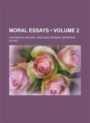 Moral Essays (Volume 2); Contain'd in Several Treatises on Many Important Duties,1150575697,9781150575693