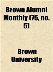 Brown Alumni Monthly (75, no. 5),1154648516,9781154648515