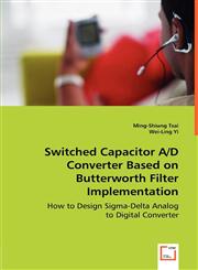 Switched Capacitor A/D Converter Based on Butterworth Filter Implementation,3639001605,9783639001600