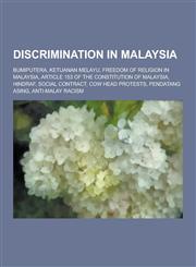 Discrimination in Malaysia Bumiputera, Ketuanan Melayu, Freedom of Religion in Malaysia, Article 153 of the Constitution of Malaysia, Hindraf, So,1230509674,9781230509679