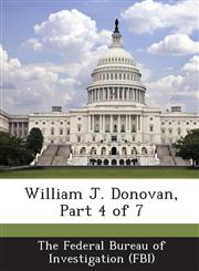 William J. Donovan, Part 4 of 7,1288568320,9781288568321