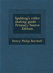 Spalding's Roller Skating Guide - Primary Source Edition,1295512068,9781295512065
