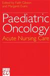 Paediatric Oncology Acute Nursing Care 1st Edition,1861560478,9781861560476