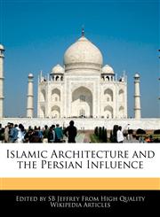 Islamic Architecture and the Persian Influence,1270849352,9781270849353