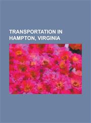 Transportation in Hampton, Virginia Hampton Roads Bridge-Tunnel, Hampton Roads Transportation Authority, Interstate 64 in Virginia, Interstate 664, M,115600781X,9781156007815