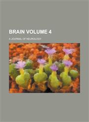 Brain; A Journal of Neurology Volume 4,1234662558,9781234662554
