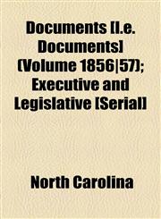 Documents [I.e. Documents] (Volume 1856|57); Executive and Legislative [Serial],1155038584,9781155038582