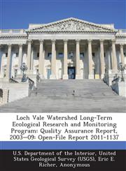 Loch Vale Watershed Long-Term Ecological Research and Monitoring Program Quality Assurance Report, 2003-09: Open-File Report 2011-1137,1288719957,9781288719952