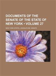 Documents of the Senate of the State of New York (Volume 27),1154389405,9781154389401