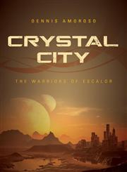 Crystal City The Warriors of Escalor,161777720X,9781617777202