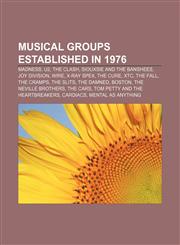 Musical groups established in 1976 Madness, U2, The Clash, Siouxsie and the Banshees, Joy Division, Wire, X-Ray Spex, The Cure, XTC, The Fall,1155800753,9781155800752