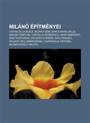 Milano Epitmenyei Teatro Alla Scala, Milanoi Dom, Santa Maria Delle Grazie-Templom, Castello Sforzesco, Sant'ambrogio, Sant'eustorgio,1232904627,9781232904625