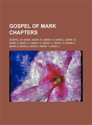 Gospel of Mark chapters Gospel of Mark, Mark 16, Mark 14, Mark 2, Mark 12, Mark 3, Mark 13, Mark 15, Mark 11, Mark 10, Mark 9, Mark 8, Mark 6,1234601311,9781234601317