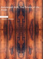 Deadwood Dick  The Prince of the Road,1426447566,9781426447563