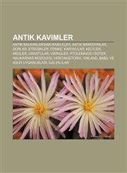 Antik Kavimler Antik Balkanlar'daki kabileler, Antik Makedonlar, Dorlar, Etrüskler, Fenike, Karyalılar, Keltler, Medler, Urartular, Vikingler,1232919551,9781232919551