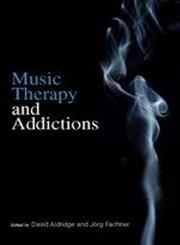 Music Therapy and Addictions,1849050120,9781849050128