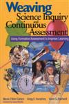 Weaving Science Inquiry and Continuous Assessment Using Formative Assessment to Improve Learning 1st Edition,0761945903,9780761945901