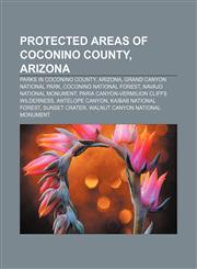 Protected areas of Coconino County, Arizona Parks in Coconino County, Arizona, Grand Canyon National Park, Coconino National Forest,1233158341,9781233158348
