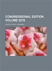 Congressional edition Volume 5278,1236532538,9781236532534