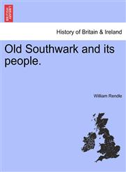 Old Southwark and its people.,1241604878,9781241604875