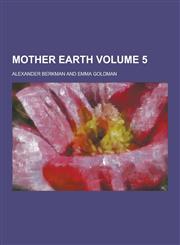 Mother Earth Volume 5,1230318380,9781230318387