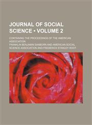 Journal of social science (Volume 2); containing the proceedings of the American Association,1154369463,9781154369465