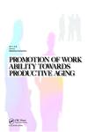 Promotion of Work Ability towards Productive Aging Selected papers of the 3rd International Symposium on Work Ability, Hanoi, Vietnam, 22-24 October 2007,0415485908,9780415485906