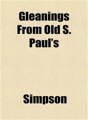 Gleanings from Old S. Paul's,1152505289,9781152505285
