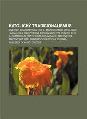 Katolický tradicionalismus Kněžské bratrstvo sv. Pia X., Modernismus (teologie), Ukrajinská pravověrná řeckokatolická církev, Pius X.,1232864978,9781232864974