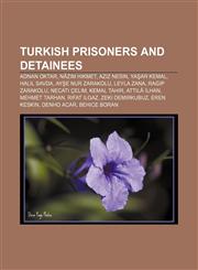 Turkish prisoners and detainees Adnan Oktar, Nâzım Hikmet, Aziz Nesin, Yaşar Kemal, Halil Savda, Ayşe Nur Zarakolu, Leyla Zana, Ragıp Zarakolu,1156645484,9781156645482