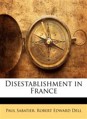 Disestablishment in France,1141851156,9781141851157