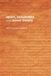 Sport, Sexualities and Queer/Theory (Routledge Critical Studies in Sport),041536762X,9780415367622