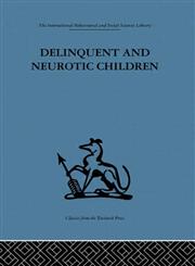 International Behavioural and Social Sciences Library Delinquent and Neurotic Children : A comparative study,0415263972,9780415263979