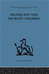 International Behavioural and Social Sciences Library Delinquent and Neurotic Children : A comparative study,0415263972,9780415263979