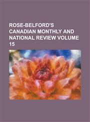 Rose-Belford's Canadian Monthly and National Review Volume 15,1236825810,9781236825810