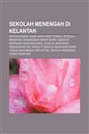 Sekolah menengah di Kelantan Maktab Rendah Sains Mara Pasir Tumboh, Sekolah Menengah Kebangsaan Wakaf Bharu, Sekolah Menengah Sains Machang,1233956647,9781233956647