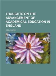 Thoughts on the Advancement of Academical Education in England,1151484326,9781151484321