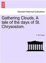 Gathering Clouds. A tale of the days of St. Chrysostom.,1241228205,9781241228200