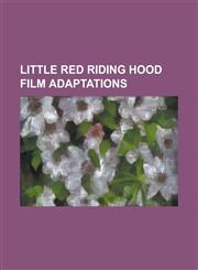 Little Red Riding Hood Film Adaptations A Wicked Tale, Deadtime Stories (Film), Freeway (1996 Film), Goldilocks and the Jivin' Bears, Grandma's Pet,,1230774769,9781230774763
