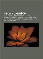 Dela v latinščini Humanae Vitae, Dies irae, Rerum Novarum, Quadragesimo Anno, Divini Redemptoris, Systema Naturae, Gaudeamus, Gesta Francorum,1233007750,9781233007752
