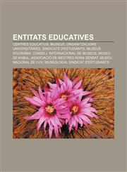 Entitats educatives Centres educatius, Museus, Organitzacions universitàries, Sindicats d'estudiants, Museus d'Ucraïna,1232765023,9781232765028