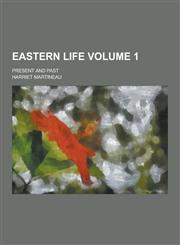 Eastern Life; Present and Past Volume 1,1230285679,9781230285672