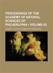 Proceedings of the Academy of Natural Sciences of Philadelphia (Volume 62),1154325164,9781154325164
