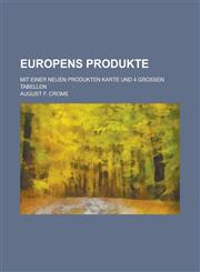 Europens Produkte; Mit Einer Neuen Produkten Karte Und 4 Grossen Tabellen,1236847474,9781236847478