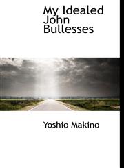 My Idealed John Bullesses,1115070711,9781115070713