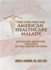 The Cure for the American Healthcare Malady,1628577681,9781628577686