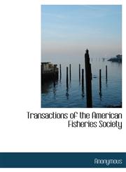 Transactions of the American Fisheries Society,1140038427,9781140038429