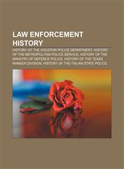Law enforcement history History of the Houston Police Department, History of the Metropolitan Police Service,1156099234,9781156099230