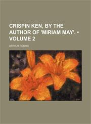 Crispin Ken, by the author of 'Miriam May'. (Volume 2),1154266877,9781154266870